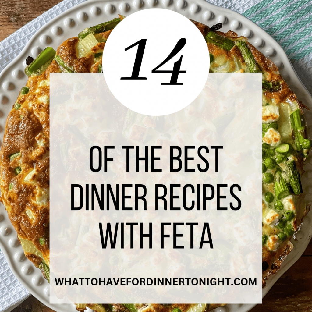 23+ of the Best Dinner Recipes with Feta